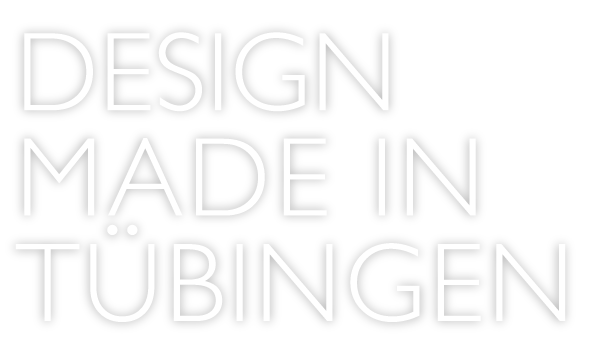 Design made in T&uuml;bingen